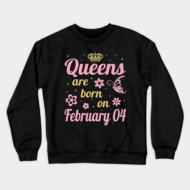 Happy Birthday To Me You Nana Mommy Aunt Sister Wife Daughter Niece Queens Are Born On February 04 Crewneck Sweatshirt by joandraelliot